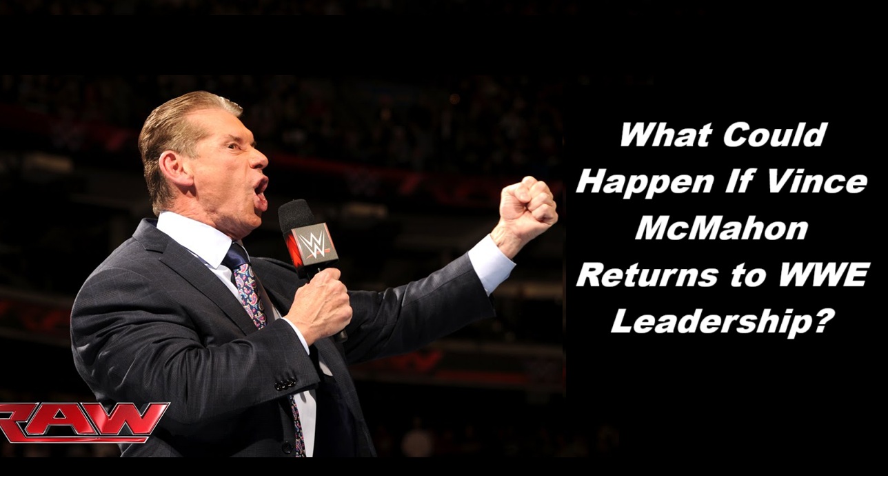 What Could Happen If Vince McMahon Returns to WWE Leadership?